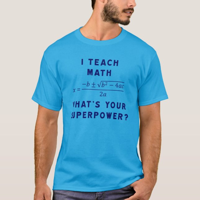 Ich unterrichte Mathe/, was Ihre Supermacht ist? T-Shirt (Vorderseite)