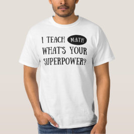 Ich unterrichte Mathe Was ist deine Supermacht? Ma T-Shirt