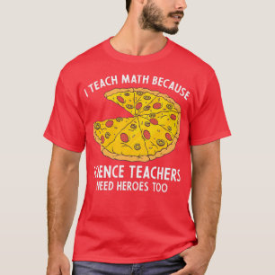 Ich unterrichte Mathematik, weil Wissenschaftslehr T-Shirt