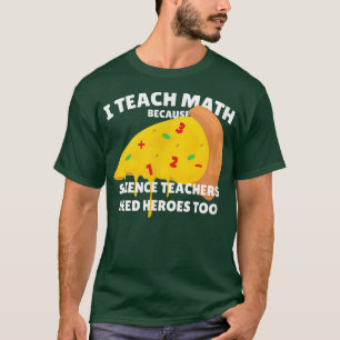 Ich unterrichte Mathematik, weil Wissenschaftslehr T-Shirt