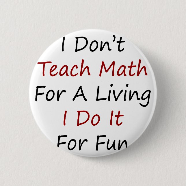 Ich unterrichte nicht Mathe für ein Leben, das ich Button (Vorderseite)