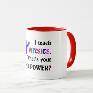 Ich unterrichte Physik. Was ist dein Super-Power? Tasse