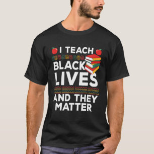 Ich unterrichte schwarze Leben und sie sind wichti T-Shirt