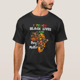 Ich unterrichte schwarze Leben und sie sind wichti T-Shirt