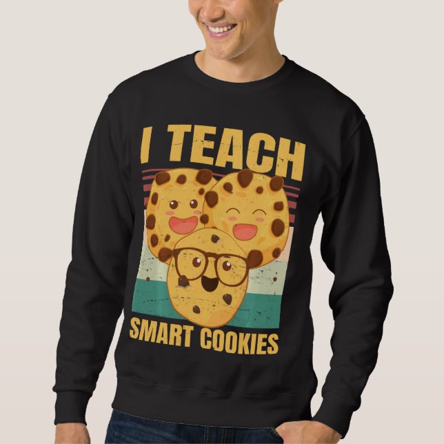 Ich unterrichte Smart Cookies Funny Teacher Sweet  Sweatshirt (Vorderseite)