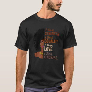 Ich unterrichte Stärke Gleichheit Schwarze Geschic T-Shirt
