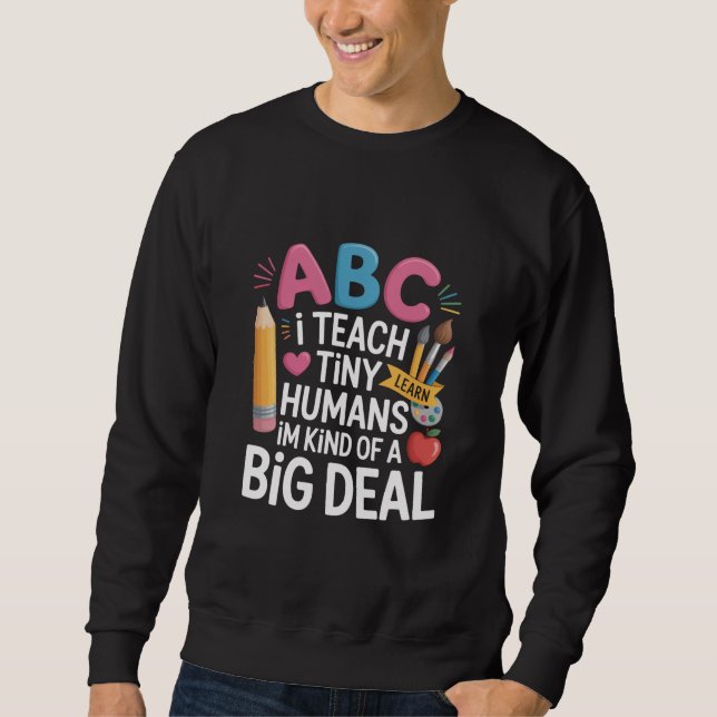 Ich unterrichte Tiny Humans Lehrerauswertungsschul Sweatshirt (Vorderseite)