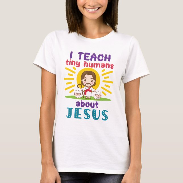 Ich unterrichte winzige Menschen über die Jesus Su T-Shirt (Vorderseite)
