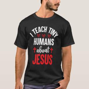 Ich unterrichte winzige Menschen über Jesus 19 T-Shirt