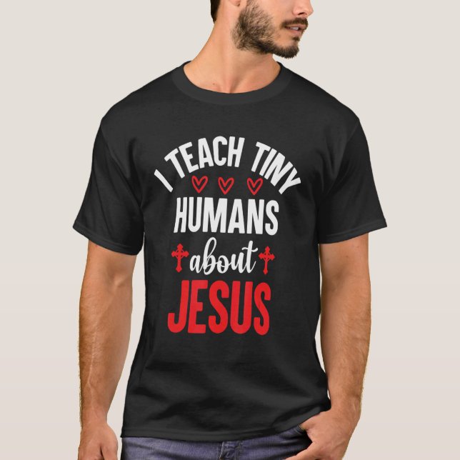 Ich unterrichte winzige Menschen über Jesus 19 T-Shirt (Vorderseite)