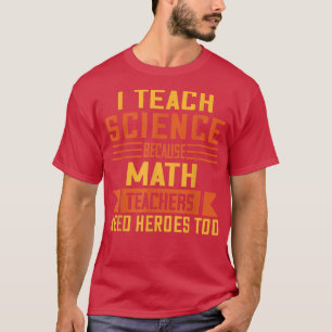 Ich unterrichte Wissenschaft wegen der lustigen Ne T-Shirt