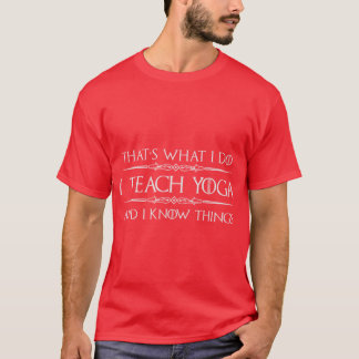 Ich unterrichte Yoga und ich weiß lustige Yoga-Leh T-Shirt