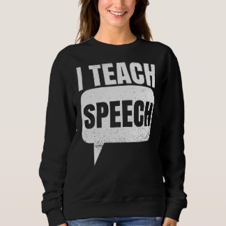 Ich unterrichte Zitat für eine Sprachtherapie Sweatshirt