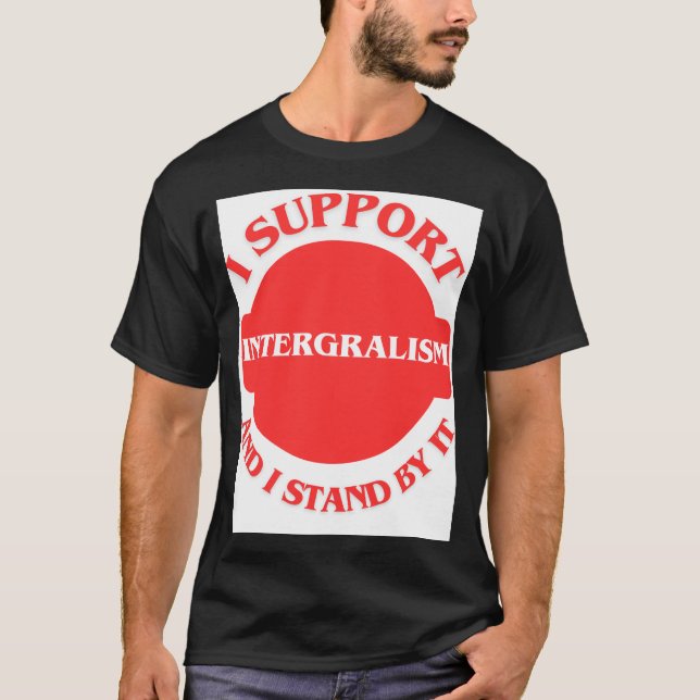 Ich unterstütze den Integralismus und stehe ihm be T-Shirt (Vorderseite)