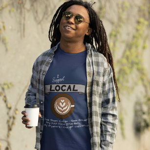 Ich unterstütze den lokalen Kaffee T-Shirt