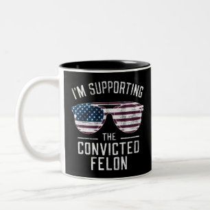Ich unterstütze den verurteilten Felon Pro Trump 2 Zweifarbige Tasse
