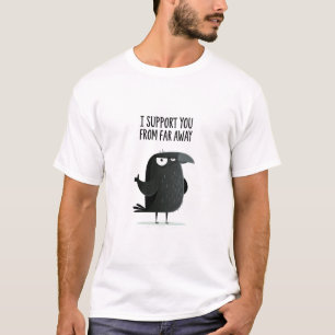 Ich unterstütze dich aus der Ferne Lustiger Krähen T-Shirt
