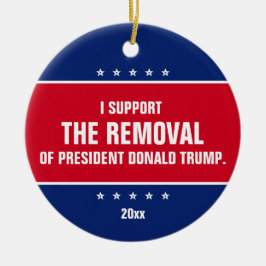 Ich unterstütze die Absetzung von Präsident Donald Keramik Ornament