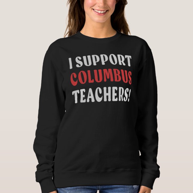 Ich unterstütze die Lehrer der Columbus School Sweatshirt (Vorderseite)