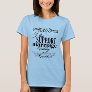 ICH UNTERSTÜTZE EHE-GLEICHHEIT -.png T-Shirt