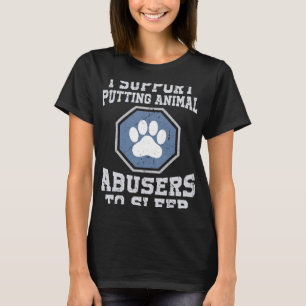 Ich unterstütze es, Tiermisshandlungen schlafen zu T-Shirt