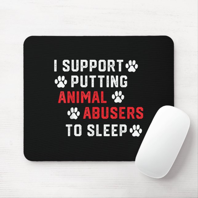 Ich unterstütze es, Tierquäler zum Schlafen zu bri Mousepad (Mit Mouse)