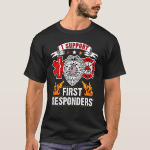 Ich unterstütze First Responder Police Fire Ems T-Shirt