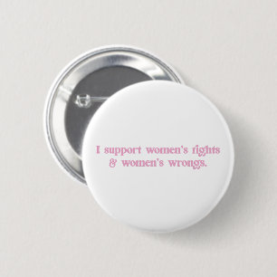 Ich unterstütze Frauenrechte und Unrecht Funny Fem Button