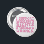 Ich unterstütze Frauenrechte und Unrecht Groovy Fe Button<br><div class="desc">Ich unterstütze Frauenrechte und Unrecht Groovy Feminist</div>