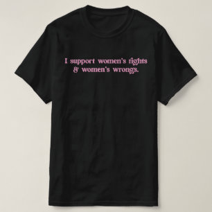 Ich unterstütze Frauenrechte und -unrecht lustiger T-Shirt