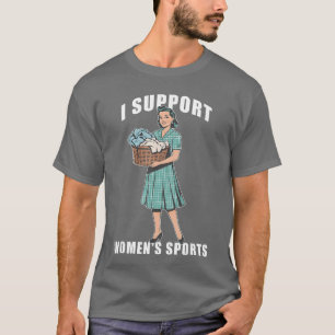 Ich unterstütze Frauensport lustiges Hausarbeitsde T-Shirt