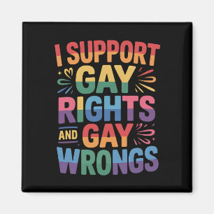 Ich unterstütze Gay Rights and Gay Wrongs LGBTQ Magnet
