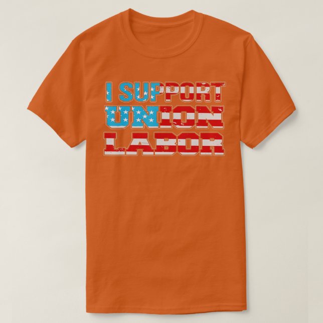 Ich unterstütze Gewerkschaft Labour USA Flag Gewer T-Shirt (Design vorne)