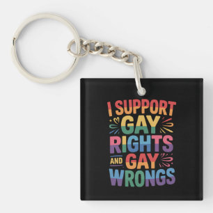 Ich unterstütze Homosexuellenrechte und Homosexuel Schlüsselanhänger