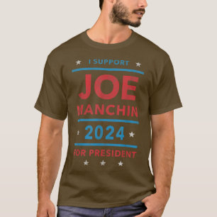 Ich unterstütze Joe Manchin für die Präsidentschaf T-Shirt