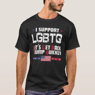Ich unterstütze LGBTQ-Lass, Trump schnell zurück z T-Shirt