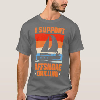 Ich unterstütze Offshore-Bohrungen T-Shirt