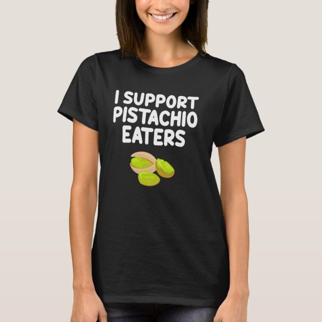 Ich unterstütze Pistachio Eaters Nuts Seeds Health T-Shirt (Vorderseite)
