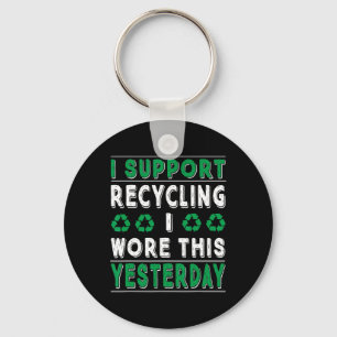 Ich unterstütze Recycelnd, dass ich gestern Gerecy Schlüsselanhänger