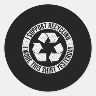 Ich unterstütze Recycelnd, ich habe dieses Shirt g Runder Aufkleber