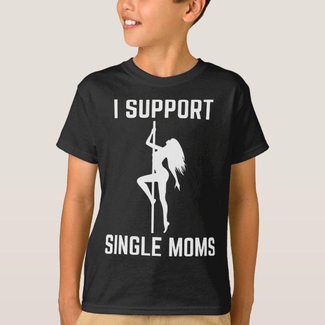 Ich unterstütze Single Mamas Offensive Rude Party  T-Shirt (Vorderseite)