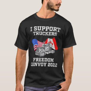 Ich unterstütze Truckers Freedom Convoy 2022 USA u T-Shirt