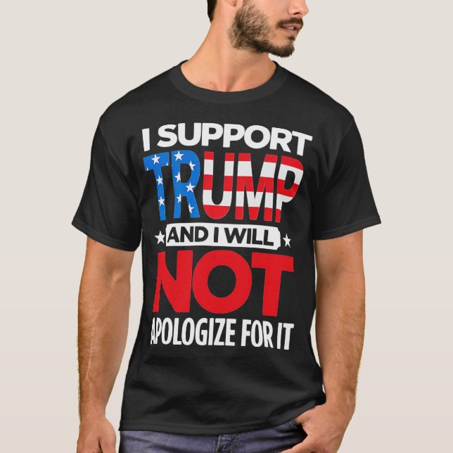 Ich unterstütze Trump und werde mich nicht entschu T-Shirt (Vorderseite)