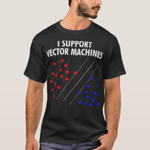 Ich unterstütze Vektormaschinen, Neuronale Netzwer T-Shirt