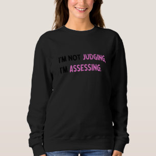 Ich urteile nicht, ich bewerte lustige Aussage Pre Sweatshirt