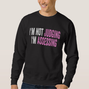 Ich urteile nicht, ich bewerte lustigen Spruch Zit Sweatshirt