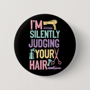 Ich urteile still deinen Haarstylisten Button