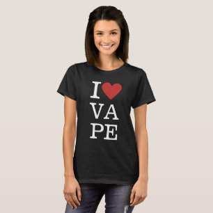 Ich ❤️ VAPE für Frauen T-Shirt