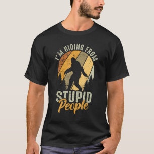Ich verberge mich vor dummen Leuten - die Jagd auf T-Shirt