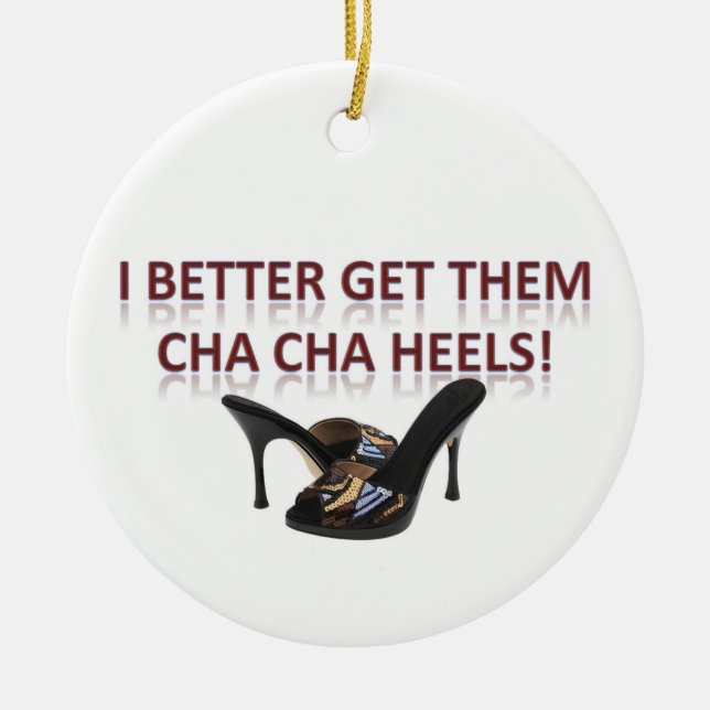 Ich verbessere ihnen mich Cha-Cha Heels! Keramikornament (Vorne)